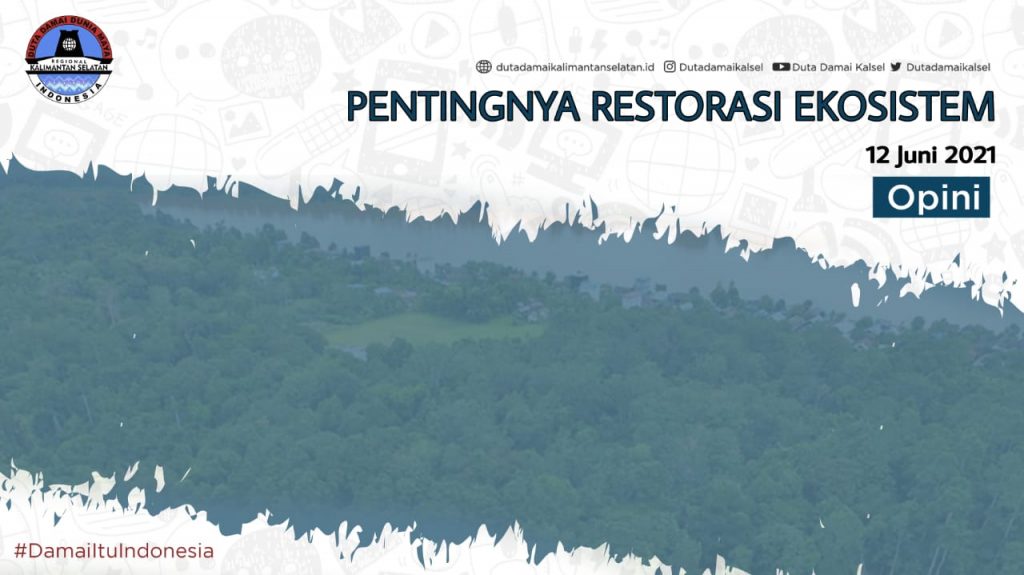 PENTINGNYA RESTORASI EKOSISTEM Duta Damai Kalimantan Selatan