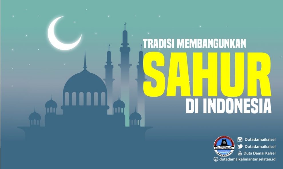 SERU!! TRADISI MEMBANGUNKAN SAHUR DI INDONESIA - Duta Damai Kalimantan ...