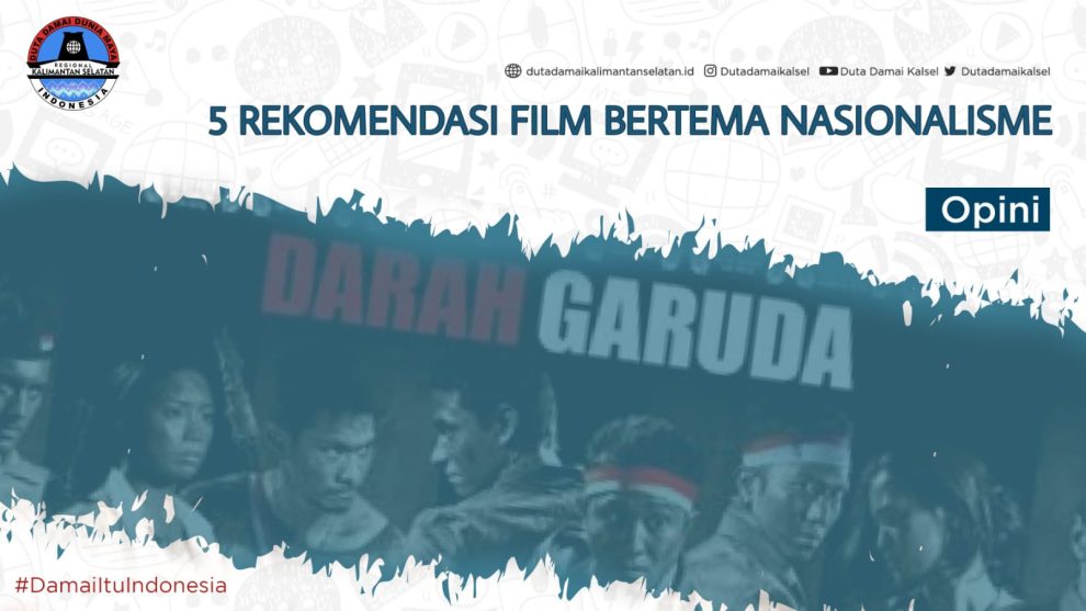 5 REKOMENDASI FILM BERTEMA NASIONALISME - Duta Damai Kalimantan Selatan