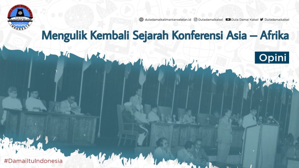 Mengulik Kembali Sejarah Konferensi Asia Afrika Duta Damai