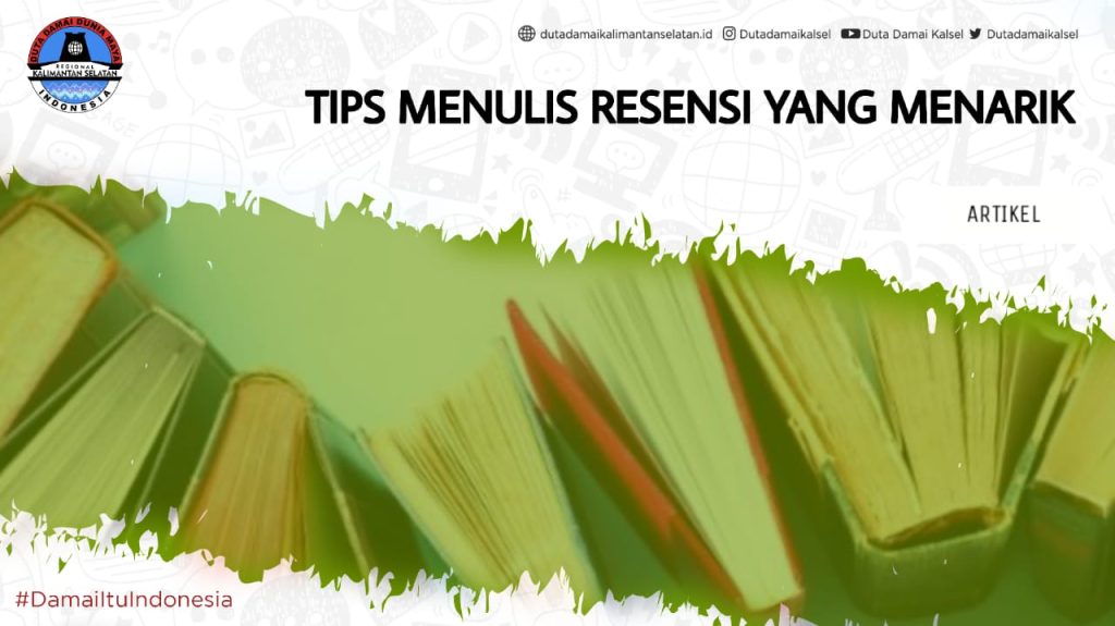 TIPS MENULIS RESENSI YANG MENARIK - Duta Damai Kalimantan Selatan