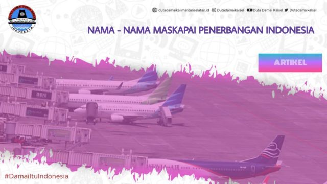 NAMA - NAMA MASKAPAI PENERBANGAN INDONESIA - Duta Damai Kalimantan Selatan